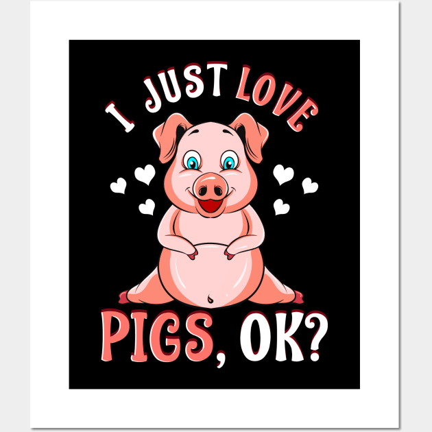 Cute & Funny I Just Love Pigs, OK? Baby Pig Wall Art by theperfectpresents